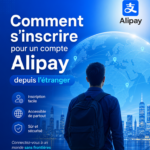 Guide de Validation : Créer et Activer son Compte Alipay depuis l'Étranger